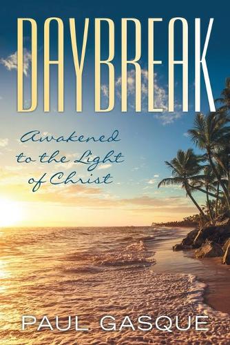 Daybreak: Awakened to the Light of Christ (Paperback)
