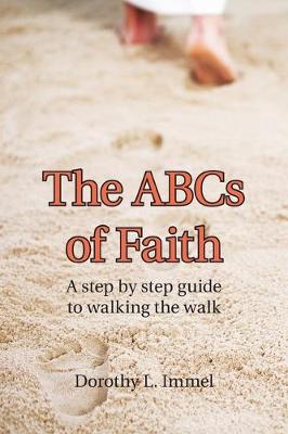 The Abcs of Faith: A Step by Step Guide to Walking the Walk (Paperback)
