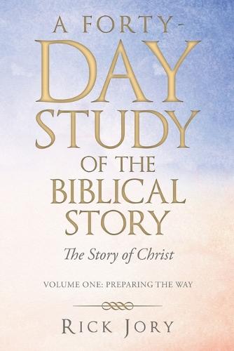 A Forty-Day Study of the Biblical Story: The Story of Christ (Paperback)