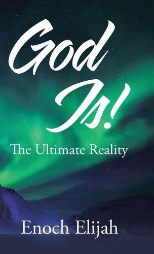 God Is!: The Ultimate Reality (Hardback)