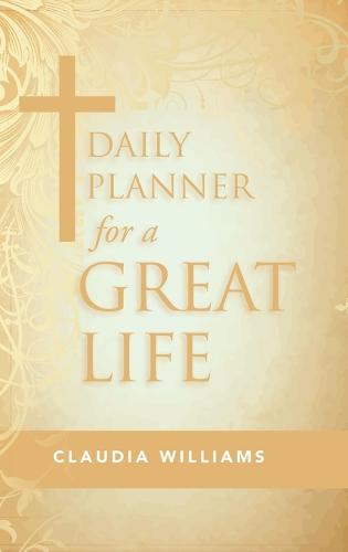 Daily Planner for a Great Life (Hardback)