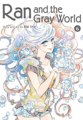 Ran and the Gray World, Vol. 6 - Ran and the Gray World (Paperback)