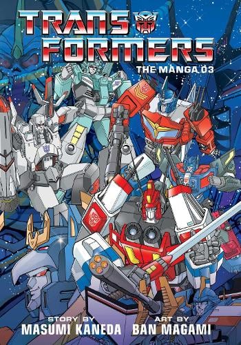 Transformers: The Manga, Vol. 3 - Transformers: The Manga (Hardback)
