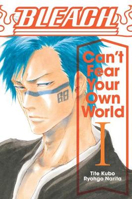 Bleach Can T Fear Your Own World Vol 1 By Tite Kubo Jan Mitsuko Cash Waterstones