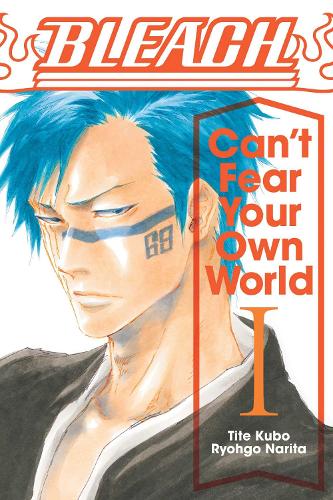 Bleach Can T Fear Your Own World Vol 1 By Tite Kubo Jan Mitsuko Cash Waterstones