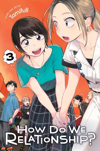How Do We Relationship?, Vol. 3 - How Do We Relationship? 3 (Paperback)