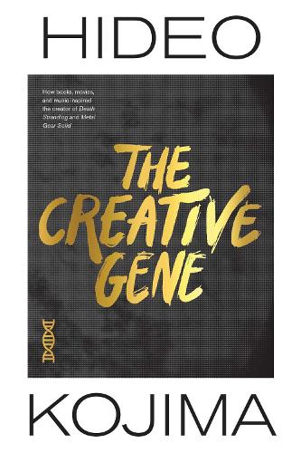The Creative Gene: How books, movies, and music inspired the creator of Death Stranding and Metal Gear Solid (Hardback)