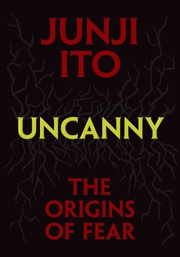 Uncanny: The Origins of Fear by Junji Ito, Jocelyne Allen | Waterstones