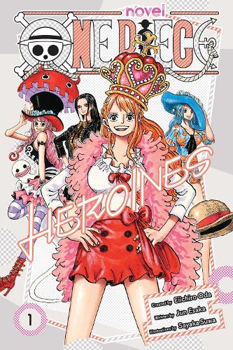 ND　ONE PIECE Heroines Edition One Piece: Heroines, Vol. 1 Volume 1 by Eiichiro Oda, Jun Esaka