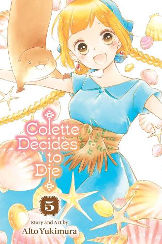 Viz Media, Subs. of Shogakukan Inc Colette Decides To Die, Vol. 5