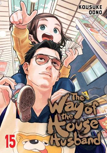 Viz Media, Subs. of Shogakukan Inc The Way Of The Househusband, Vol. 15