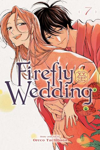 Viz Media, Subs. of Shogakukan Inc Firefly Wedding, Vol. 7
