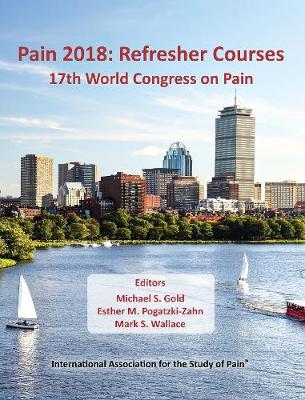 Pain 2018: Refresher Courses: 17th World Congress on Pain (Paperback)