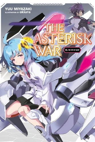 The Asterisk War, Vol. 13 (light novel) - Yuu Miyazaki