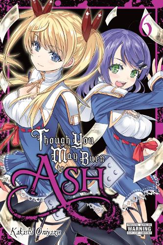 Though You May Burn to Ash, Vol. 6 (Paperback)