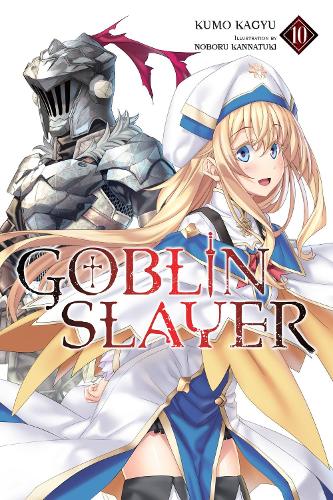 Kumo Kagyu Goblin Slayer, Vol. 10 (light novel)