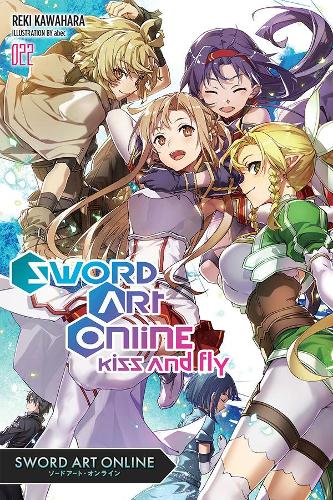 Sword Art Online 22: Kiss and Fly (light novel) - Reki Kawahara