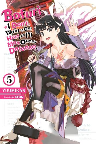 Bofuri: I Don't Want to Get Hurt, so I'll Max Out My Defense., Vol. 5 (light novel) (Paperback)