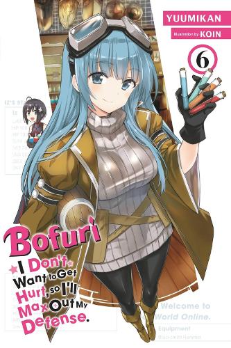 Bofuri: I Don't Want to Get Hurt, so I'll Max Out My Defense., Vol. 6 (light novel) (Paperback)