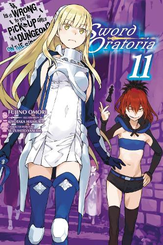 Is It Wrong to Try to Pick Up Girls in a Dungeon? Sword Oratoria, Vol. 11 (light novel) (Paperback)