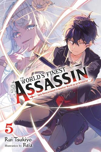 Reia The World's Finest Assassin Gets Reincarnated in Another World as an Aristocrat, Vol. 5 (light novel)