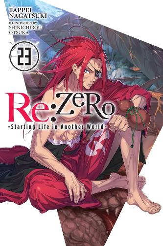 Little, Brown & Company Re, Zero -Starting Life In Another World-, Vol. 23 (light Novel)