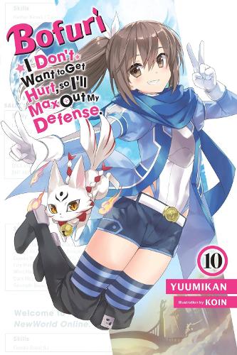 Bofuri: I Don't Want to Get Hurt, so I'll Max Out My Defense., Vol. 10 (light novel) (Paperback)