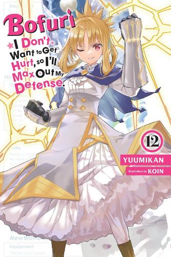 Bofuri: I Don't Want to Get Hurt, so I'll Max Out My Defense., Vol. 12 (light novel) (Paperback)