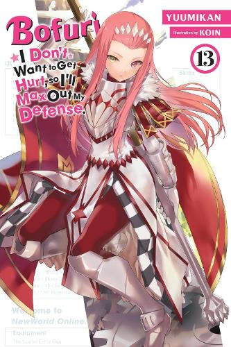 Bofuri: I Don't Want to Get Hurt, so I'll Max Out My Defense., Vol. 13 (light novel) (Paperback)
