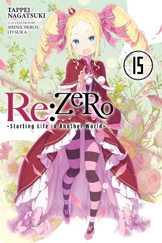Little, Brown & Company Re, Zero -Starting Life In Another World-, Vol. 15 (light Novel)