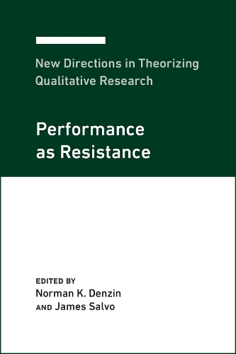 New Directions in Theorizing Qualitative Research: Performance as Resistance - New Directions in Theorizing Qualitative Research 3 (Hardback)