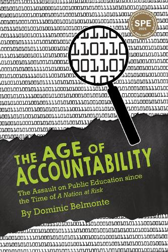 The Age of Accountability: The Assault on Public Education Since the Time of A Nation at Risk (Paperback)