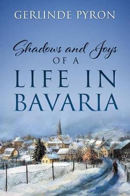 Shadows and Joys of a Life in Bavaria (Paperback)