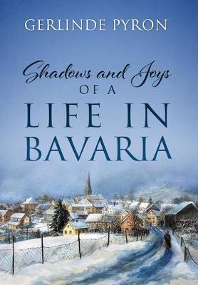Shadows and Joys of a Life in Bavaria (Hardback)