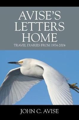 Avise's Letters Home: Travel Diaries from 1974-2004 (Paperback)