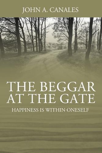 The Beggar at the Gate: Happiness Is Within Oneself (Paperback)