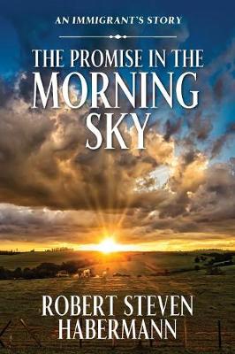 The Promise in the Morning Sky: An Immigrant's Story (Paperback)