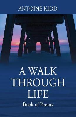 A Walk Through Life: Book of Poems (Paperback)