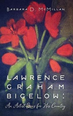 Lawrence Graham Bigelow: An Artist Sees for His Country (Hardback)