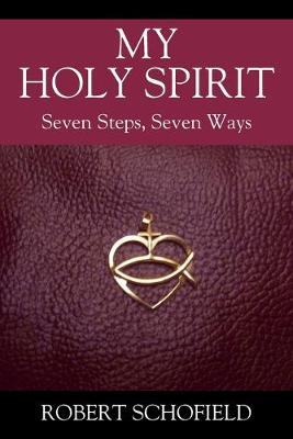 My Holy Spirit: Seven Steps, Seven Ways (Paperback)