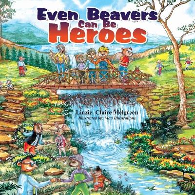 Even Beavers Can Be Heroes (Paperback)