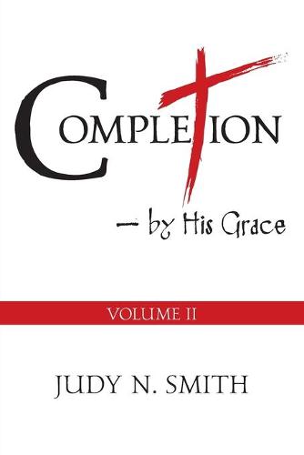 COMPLETION (Volume II): by His Grace (Paperback)