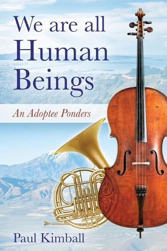 We Are All Human Beings: An Adoptee Ponders (Paperback)