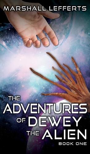 The Adventures of Dewey the Alien: Book One (Hardback)