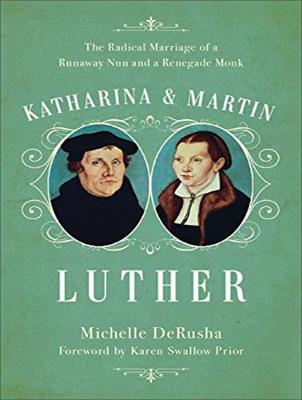 Katharina and Martin Luther: The Radical Marriage of a Runaway Nun and a Renegade Monk (CD-Audio)
