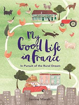 My Good Life in France: In Pursuit of the Rural Dream (CD-Audio)