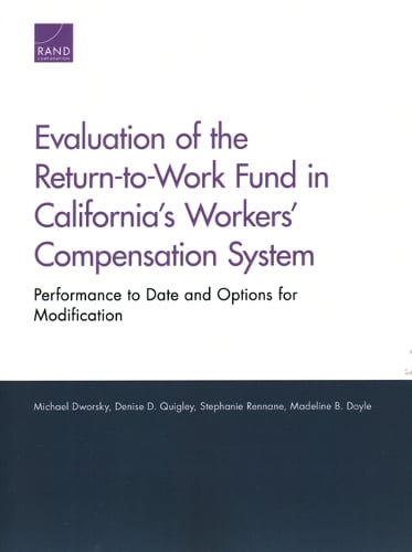 Evaluation of the Return-To-Work Fund in California's Workers' Compensation System: Performance to Date and Options for Modification (Paperback)