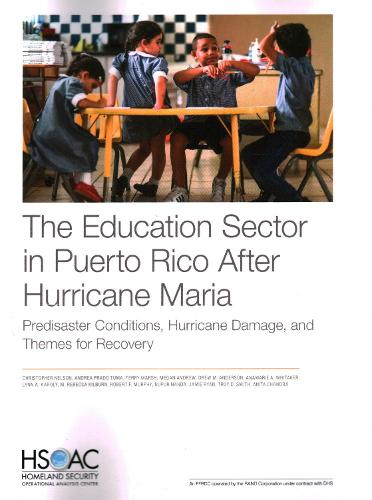 The Education Sector in Puerto Rico After Hurricane Maria: Predisaster Conditions, Hurricane Damage, and Themes for Recovery (Paperback)