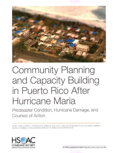 Community Planning and Capacity Building in Puerto Rico After Hurricane Maria: Predisaster Conditions, Hurricane Damage, and Courses of Action (Paperback)