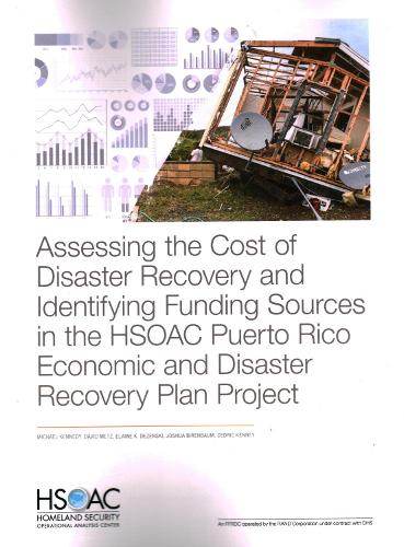 Assessing the Cost of Disaster Recovery and Identifying Funding Sources in the HSOAC Puerto Rico Economic and Disaster Recovery Plan Project (Paperback)
